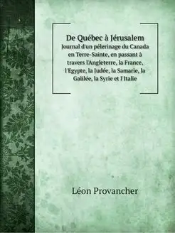 De Quebec a Jerusalem. Journal d'un p