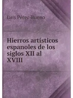 Hierros artisticos espanoles de los s