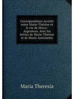 Correspondance secrete entre Marie-Th