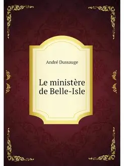 Le ministere de Belle-Isle