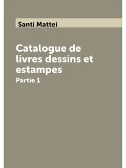 Catalogue de livres dessins et estampes. Partie 1