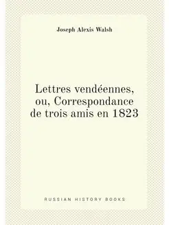 Lettres vendéennes, ou, Correspondance de trois amis