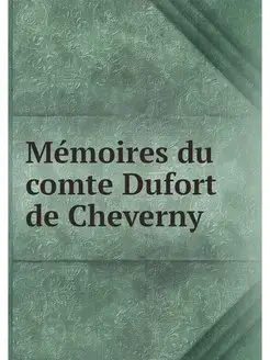 Memoires du comte Dufort de Cheverny