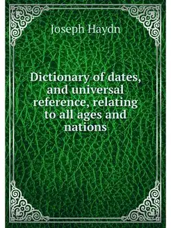 Dictionary of dates, and universal re