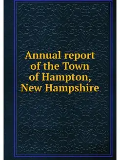 Annual report of the Town of Hampton