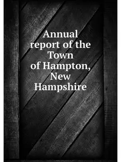 Annual report of the Town of Hampton