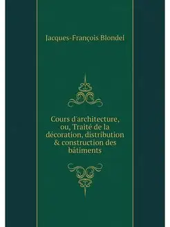 Cours d'architecture, ou, Traite de l