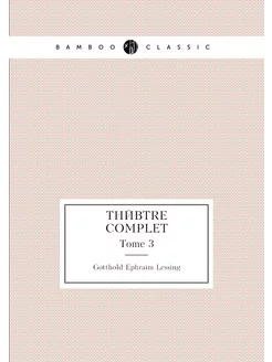 Théâtre complet. Tome 3