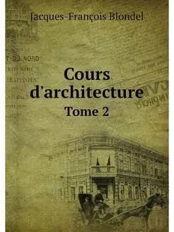 Cours d'architecture. Tome 2