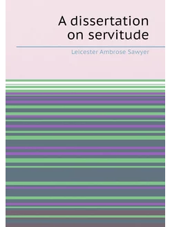 A dissertation on servitude