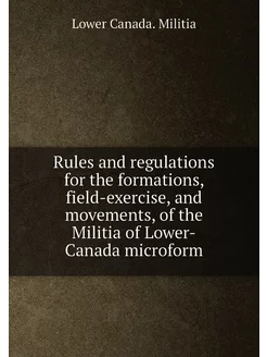 Rules and regulations for the formations, field-exer