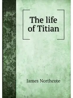 The life of Titian