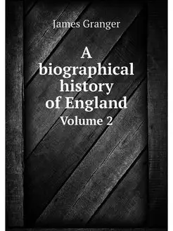 A biographical history of England. Vo