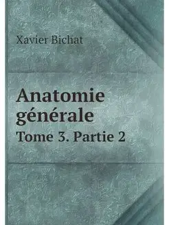 Anatomie generale. Tome 3. Partie 2