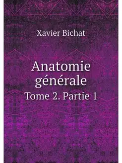 Anatomie generale. Tome 2. Partie 1