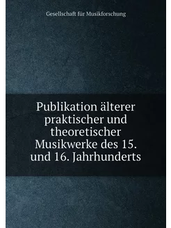 Publikation älterer praktischer und theoretischer Mu