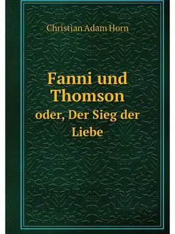 Fanni und Thomson. oder, Der Sieg der