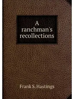 A ranchman's recollections