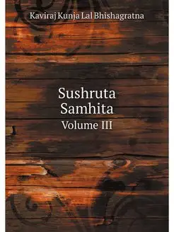 Sushruta Samhita. Volume III