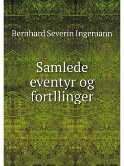 Samlede eventyr og fortllinger