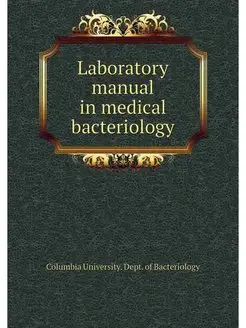 Laboratory manual in medical bacterio