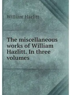 The miscellaneous works of William Ha