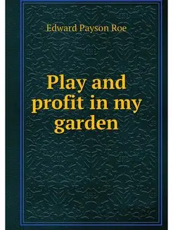 Play and profit in my garden