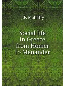 Social life in Greece from Homer to M