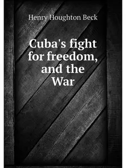 Cuba's fight for freedom, and the War