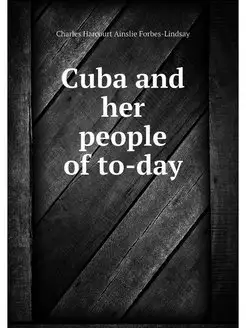 Cuba and her people of to-day