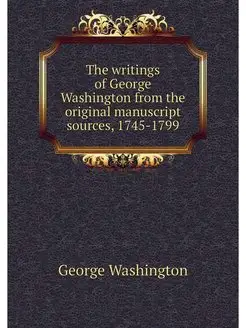 The writings of George Washington fro