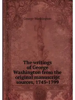 The writings of George Washington fro