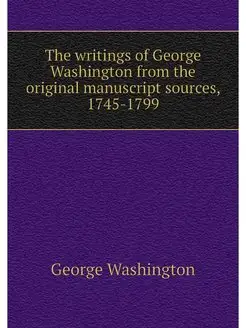 The writings of George Washington fro