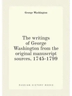 The writings of George Washington from the original