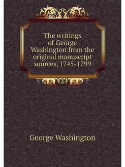 The writings of George Washington fro