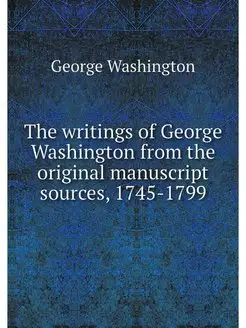 The writings of George Washington fro