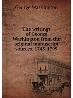 The writings of George Washington fro