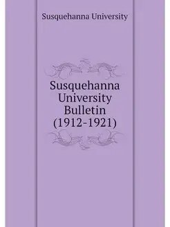 Susquehanna University Bulletin (1912