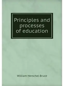 Principles and processes of education