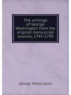 The writings of George Washington fro