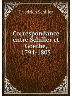 Correspondance entre Schiller et Goet