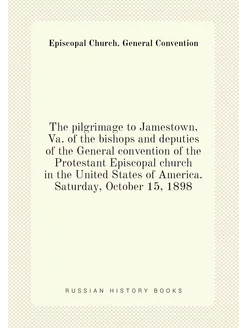 The pilgrimage to Jamestown, Va. of the bishops and