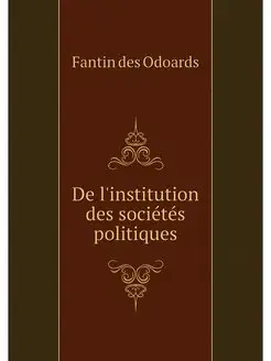 De l'institution des societes politiques