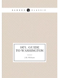 1871. Guide to Washington