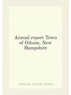 Annual report Town of Gilsum, New Hampshire