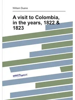 A visit to Colombia, in the years, 18