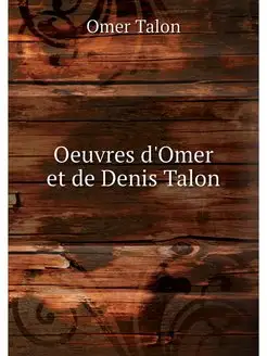 Oeuvres d'Omer et de Denis Talon