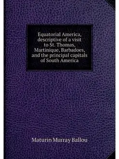 Equatorial America, descriptive of a