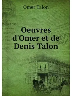 Oeuvres d'Omer et de Denis Talon