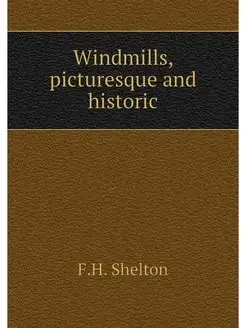 Windmills, picturesque and historic